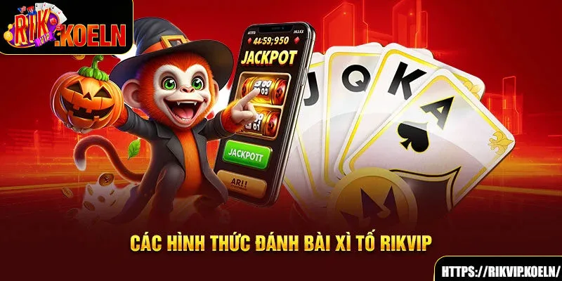 Các hình thức đánh bài Xì Tố Rikvip Các hình thức đánh bài Xì Tố Rikvip