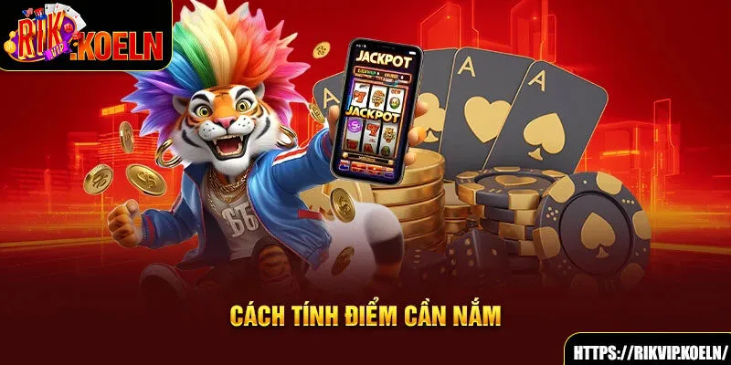 Cách tính điểm cần nắm Cách tính điểm cần nắm