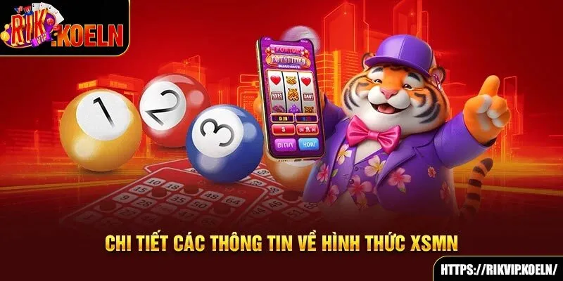 Chi tiết các thông tin về hình thức XSMN Chi tiết các thông tin về hình thức XSMN
