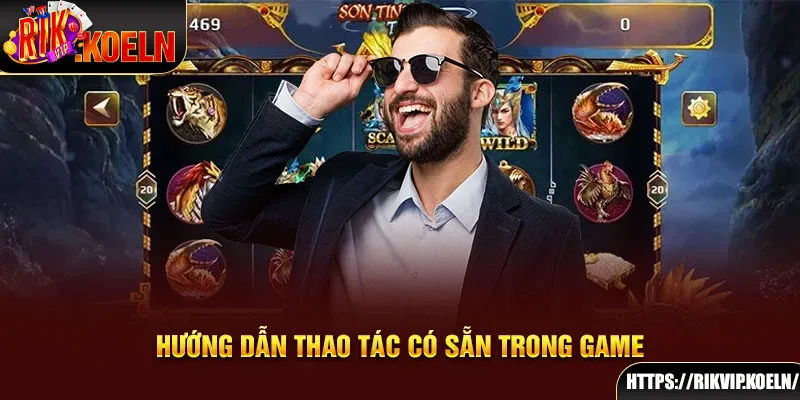 Hướng dẫn thao tác có sẵn trong game Hướng dẫn thao tác có sẵn trong game
