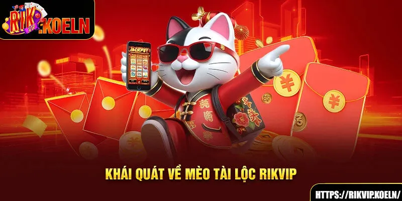 Khái quát về Mèo Tài Lộc Rikvip Khái quát về Mèo Tài Lộc Rikvip