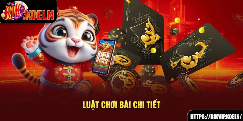 Luật chơi bài chi tiết Luật chơi bài chi tiết