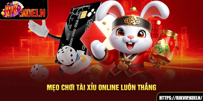 Mẹo chơi tài xỉu luôn xanh chín Mẹo chơi tài xỉu luôn xanh chín