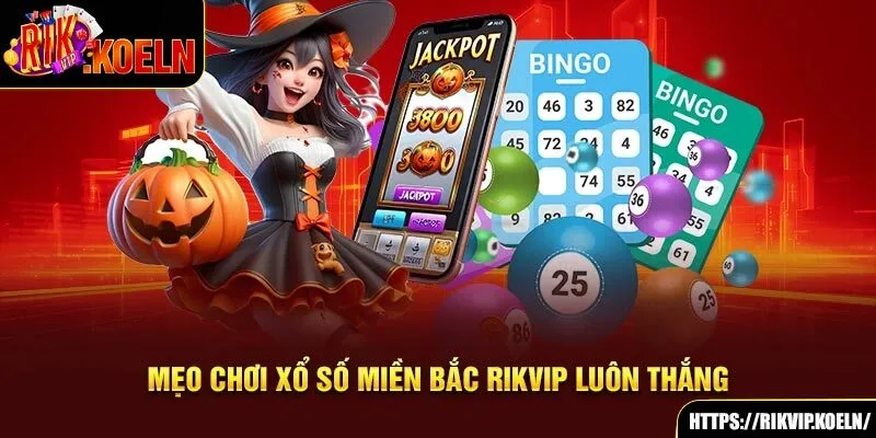 Mẹo chơi xổ số miền Bắc Rikvip luôn thắng Mẹo chơi xổ số miền Bắc Rikvip luôn thắng