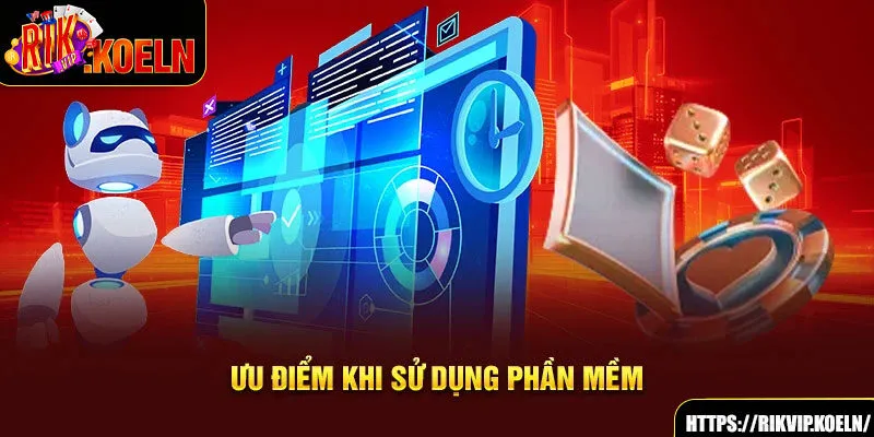 Ưu điểm khi sử dụng phần mềm Ưu điểm khi sử dụng phần mềm